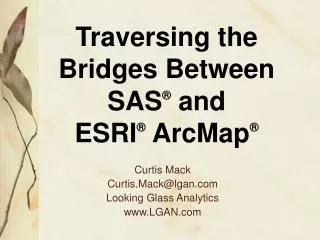 Traversing the Bridges Between SAS ® and ESRI ® ArcMap ®