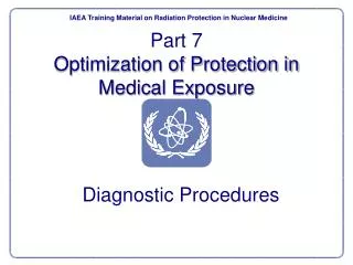 Part 7 Optimization of Protection in Medical Exposure