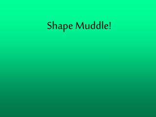 Shape Muddle!