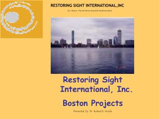 RESTORING SIGHT INTERNATIONAL,INC Our Mission: That No Person Should Be Needlessly Blind
