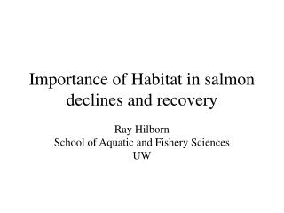 Importance of Habitat in salmon declines and recovery