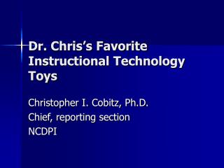 Dr. Chris’s Favorite Instructional Technology Toys