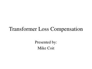 Transformer Loss Compensation