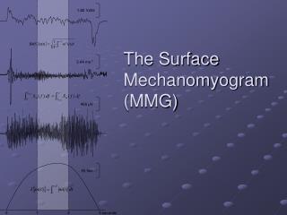 The Surface Mechanomyogram (MMG)
