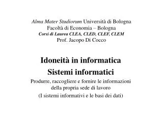 Alma Mater Studiorum Università di Bologna Facoltà di Economia – Bologna Corsi di Laurea CLEA, CLED, CLEF, CLEM Prof.