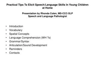 Practical Tips To Elicit Speech/Language Skills In Young Children at Home Presentation by Rhonda Colen, MS-CCC-SLP Speec