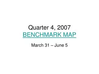 Quarter 4, 2007 BENCHMARK MAP