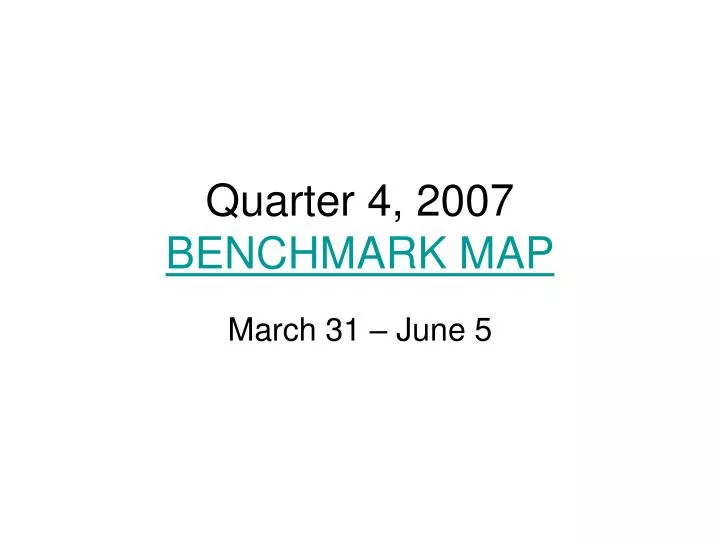 quarter 4 2007 benchmark map