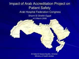 Impact of Arab Accreditation Project on Patient Safety Arab Hospital Federation Congress Sharm El Sheikh-Egypt 4-5 March