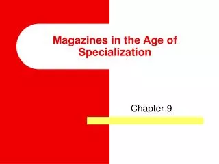 Magazines in the Age of Specialization