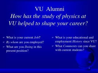 VU Alumni How has the study of physics at VU helped to shape your career?