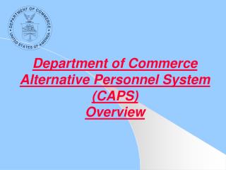Department of Commerce Alternative Personnel System (CAPS) Overview