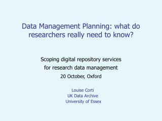 Louise Corti UK Data Archive University of Essex