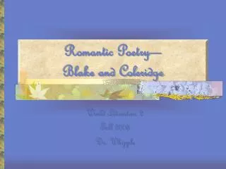 Romantic Poetry— Blake and Coleridge