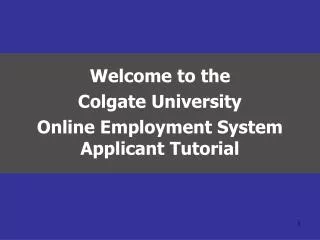 Welcome to the Colgate University Online Employment System Applicant Tutorial