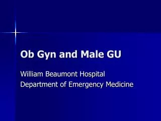 Ob Gyn and Male GU