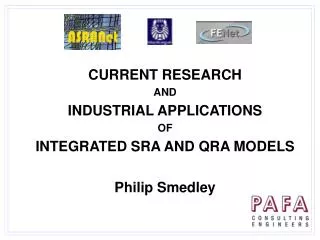 CURRENT RESEARCH AND INDUSTRIAL APPLICATIONS OF INTEGRATED SRA AND QRA MODELS Philip Smedley
