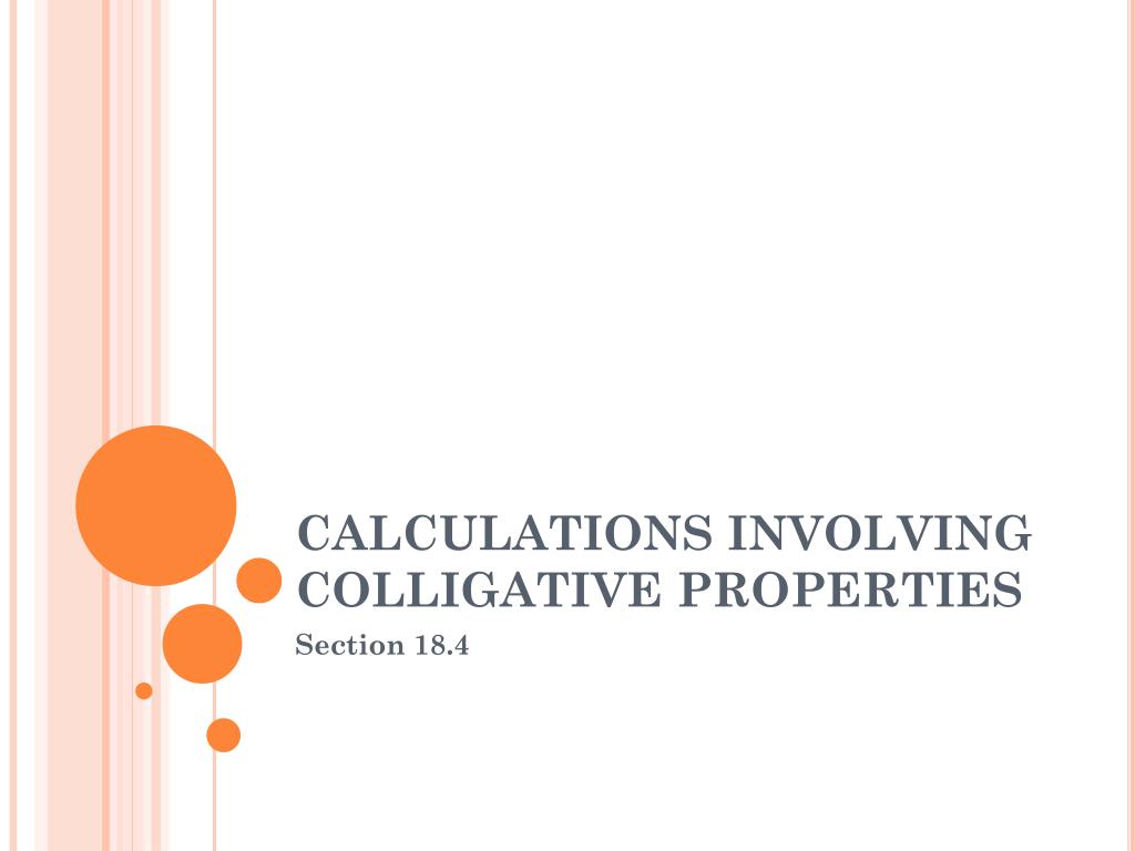 PPT - CALCULATIONS INVOLVING COLLIGATIVE PROPERTIES PowerPoint ...