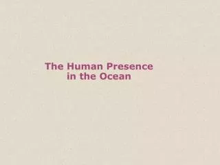 The Human Presence in the Ocean