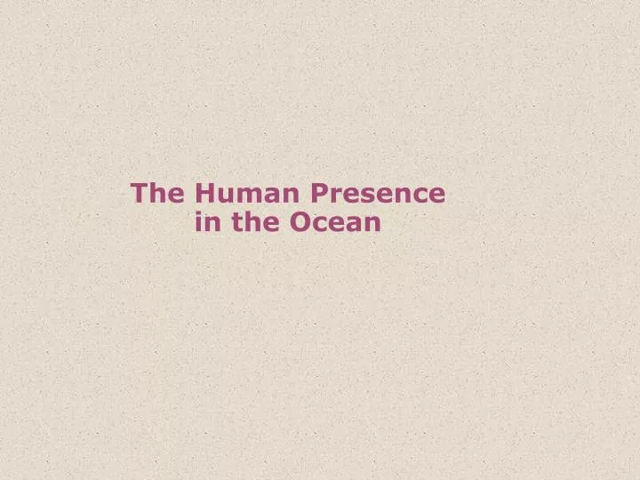 the human presence in the ocean