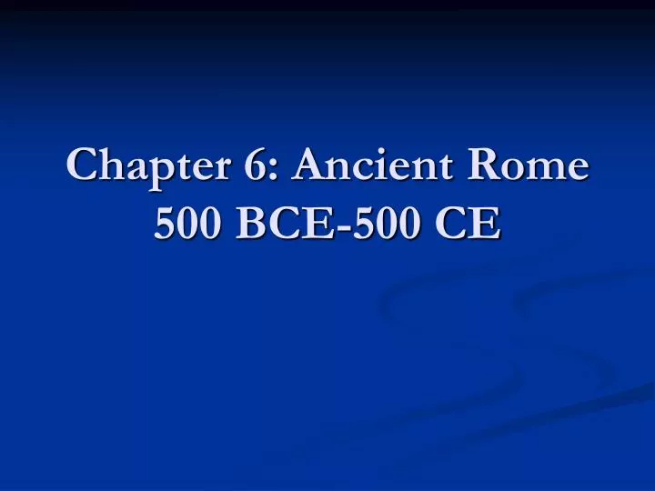 chapter 6 ancient rome 500 bce 500 ce