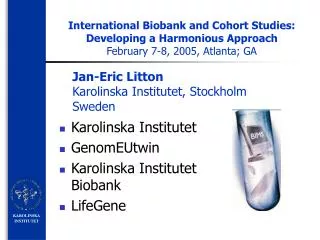 International Biobank and Cohort Studies: Developing a Harmonious Approach February 7-8, 2005, Atlanta; GA