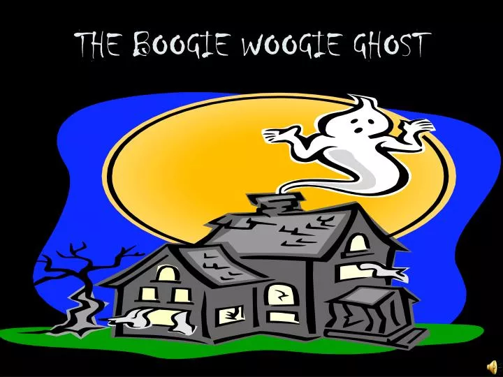 the boogie woogie ghost