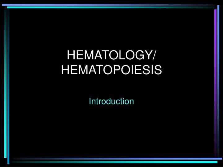 Ppt Hematology Hematopoiesis Powerpoint Presentation Free Download
