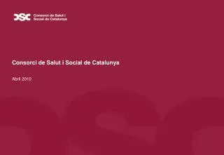 Consorci de Salut i Social de Catalunya Abril 2010