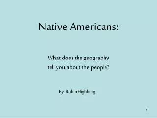 Native Americans: What does the geography tell you about the people?