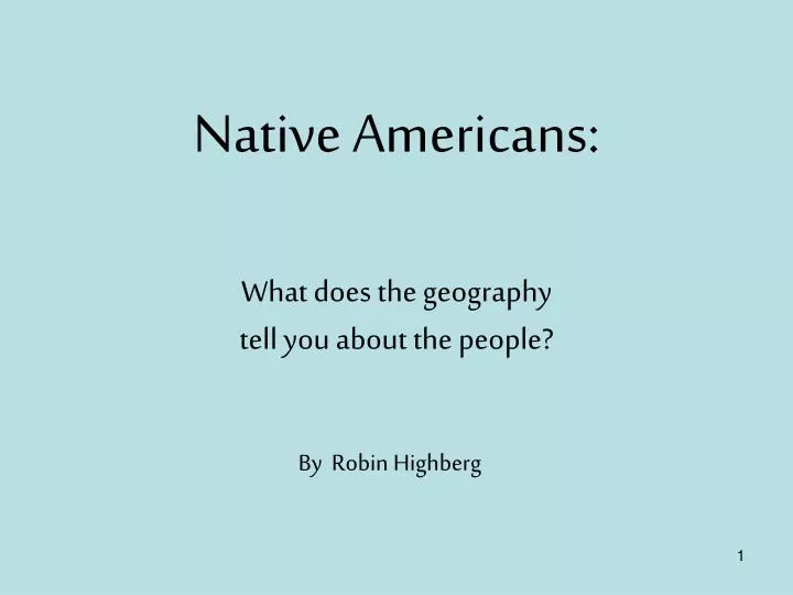 native americans what does the geography tell you about the people