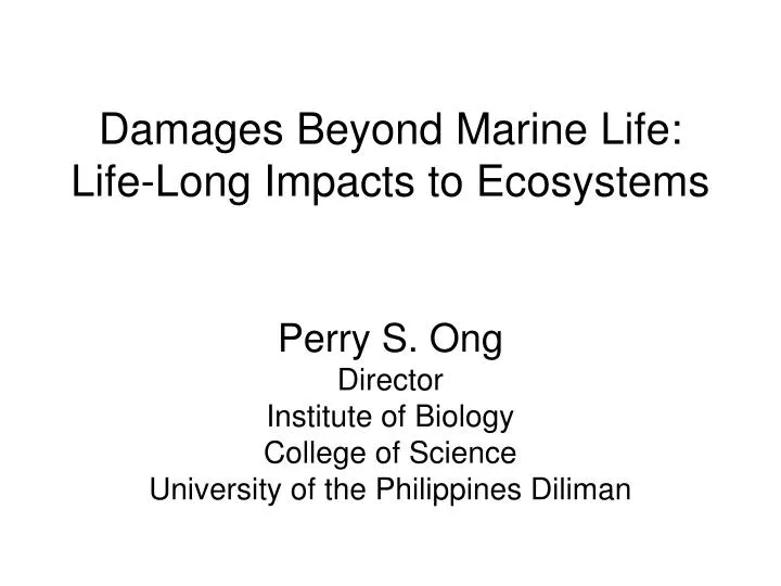 damages beyond marine life life long impacts to ecosystems