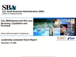 7(a), SBA Express and 504 Loan Servicing, Liquidation and Purchase RAPID IMPROVEMENT CAMPAIGN I