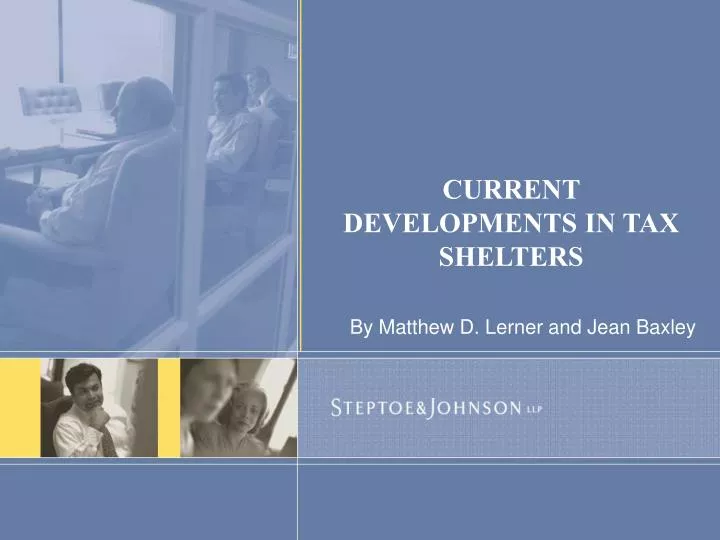 current developments in tax shelters