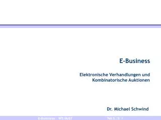 E-Business Elektronische Verhandlungen und 	 Kombinatorische Auktionen