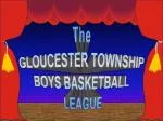 The GLOUCESTER TOWNSHIP BOYS BASKETBALL LEAGUE - slide 1
