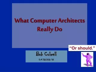 What Computer Architects Really Do