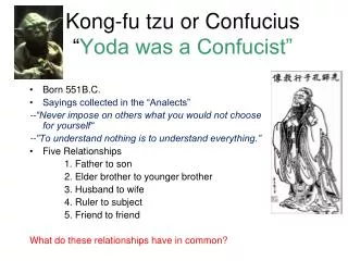 Kong-fu tzu or Confucius “ Yoda was a Confucist”