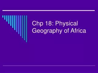 Chp 18: Physical Geography of Africa