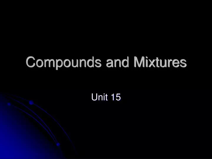 compounds and mixtures