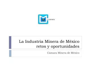 La Industria Minera de México retos y oportunidades