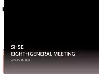 SHSE Eighth GENERAL MEETING
