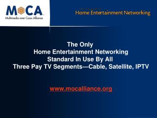 The Only Home Entertainment Networking Standard In Use By All Three Pay TV Segments—Cable, Satellite, IPTV mocalliance