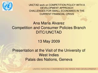 UNCTAD work on COMPETITION POLICY WITH A DEVELOPMENT APPROACH CHALLENGES FOR SMALL ECONOMIES IN THE CURRENT FINANCIAL CR
