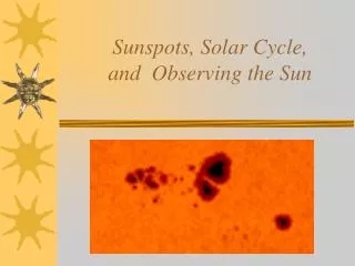 Sunspots, Solar Cycle, and Observing the Sun