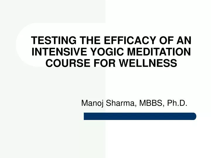 testing the efficacy of an intensive yogic meditation course for wellness