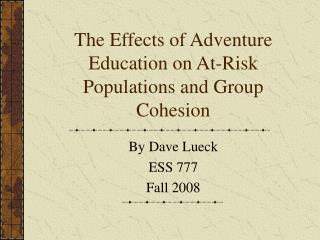 The Effects of Adventure Education on At-Risk Populations and Group Cohesion
