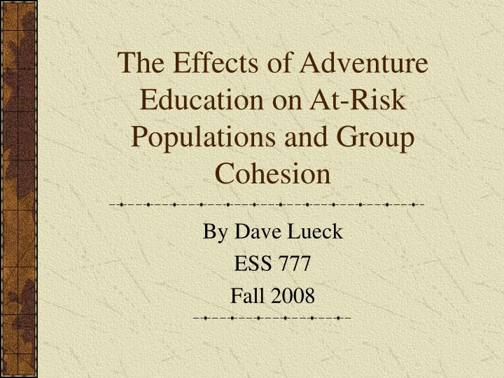 the effects of adventure education on at risk populations and group cohesion