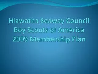 Hiawatha Seaway Council Boy Scouts of America 2009 Membership Plan