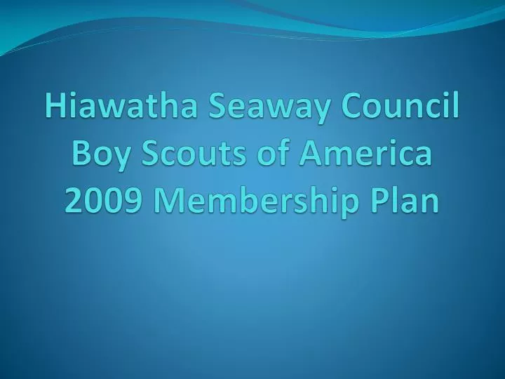 hiawatha seaway council boy scouts of america 2009 membership plan